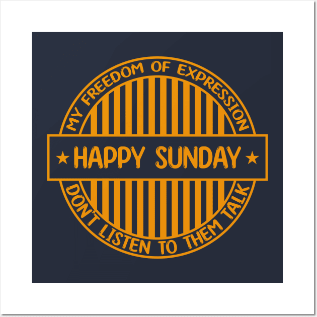 Happy Sunday - Freedom of expression badge Wall Art by Zakiyah R.Besar